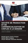SOCIÉTÉ DE PRODUCTION ET DE COMMERCIALISATION DE CHIFLES À LA BANANE
