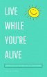 Live While You're Alive (eBook, ePUB) - Bild 1