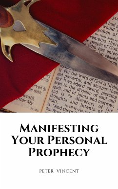 Manifesting Your Personal Prophecy (eBook, ePUB) - Vincent, Peter