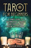 Tarot for Beginners: A Simple Guide to Reading Tarot Cards, Basic Spreads, and Psychic Development (eBook, ePUB)