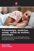 Fibromialgia, medicina, saúde, saúde da mulher, psicologia