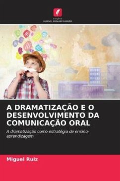 A DRAMATIZAÇÃO E O DESENVOLVIMENTO DA COMUNICAÇÃO ORAL - Ruiz, Miguel