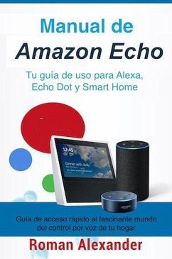 Cover Manual de Amazon Echo: Tu guía de uso para Alexa, Echo Dot y Smart Home (Sistema Smart Home y Domotica, #1) (eBook, ePUB)
