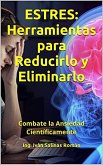 Estres: Herramientas para Reducirlo y Eliminarlo (eBook, ePUB) Estres: Herramientas para Reducirlo y Eliminarlo (eBook, ePUB)