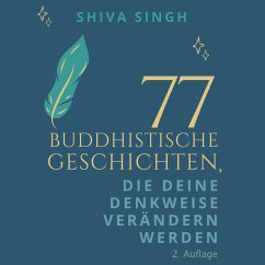 77 Buddhistische Geschichten, die deine Denkweise verändern werden (MP3-Download) - Singh, Shiva