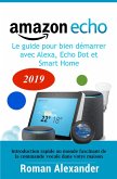 Amazon Echo - le guide pour bien démarrer avec Alexa, Echo Dot et Smart Home (Systeme Smart Home) (eBook, ePUB)