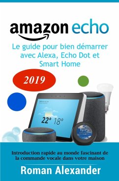 Amazon Echo - le guide pour bien démarrer avec Alexa, Echo Dot et Smart Home (Systeme Smart Home) (eBook, ePUB) - Alexander, Roman