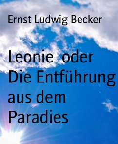 Leonie oder Die Entführung aus dem Paradies (eBook, ePUB) - Ludwig Becker, Ernst