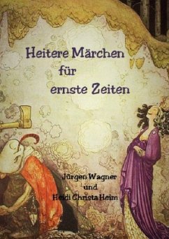 Heitere Märchen für ernste Zeiten - Wagner, Jürgen