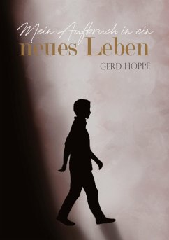 Mein Aufbruch in ein neues Leben - Hoppe, Gerd