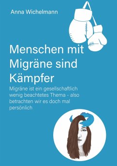 Menschen mit Migräne sind Kämpfer - Wichelmann, Anna