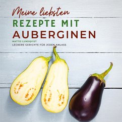 Meine liebsten Rezepte mit Auberginen - Lundqvist, Mattis
