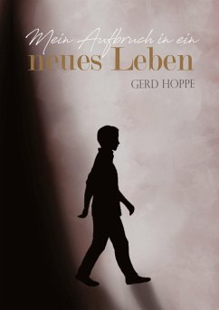 Mein Aufbruch in ein neues Leben - Hoppe, Gerd