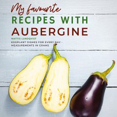 My favourite Recipes with Aubergine - Lundqvist, Mattis