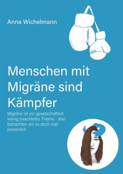 Menschen mit Migräne sind Kämpfer - Wichelmann, Anna