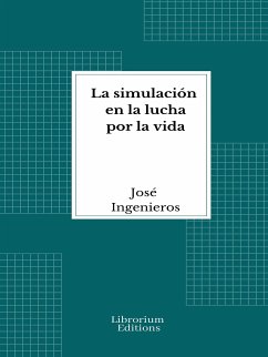 La simulación en la lucha por la vida (eBook, ePUB) - Ingenieros, José