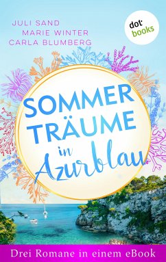 Sommerträume in Azurblau (eBook, ePUB) - Sand, Juli; Winter, Marie; Blumberg, Carla