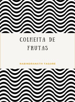 Colheita de frutas (traduzido) (eBook, ePUB) - Tagore, Rabindranath