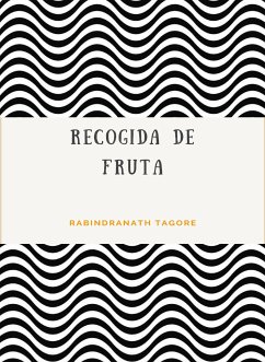 Recogida de fruta (traducido) (eBook, ePUB) - Tagore, Rabindranath