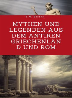 Mythen und Legenden aus dem antiken Griechenland und Rom (übersetzt) (eBook, ePUB) - Berens, E.M.