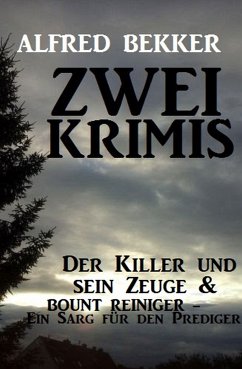 Zwei Krimis: Der Killer und sein Zeuge & Bount Reiniger - Ein Sarg für den Prediger (eBook, ePUB) - Bekker, Alfred