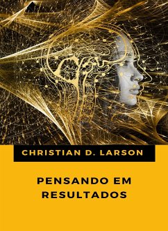 Pensando em resultados (traduzido) (eBook, ePUB) - D. Larson, Christian
