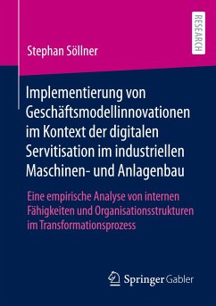 Implementierung von Geschäftsmodellinnovationen im Kontext der digitalen Servitisation im industriellen Maschinen- und Anlagenbau - Söllner, Stephan