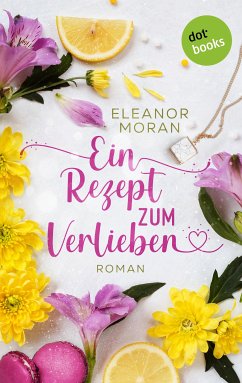Ein Rezept zum Verlieben (eBook, ePUB) - Moran, Eleanor