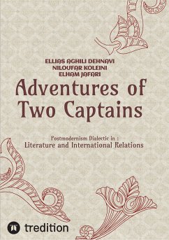 Adventures of Two Captains; Postmodernism Dialectic in: Literature and International Relations (eBook, ePUB) - Aghili Dehnavi , Ellias; Koleini , Niloufar; Jafari, Elham