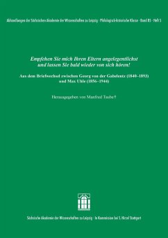 Empfehlen Sie mich Ihren Eltern angelegentlichst und lassen Sie bald wieder von sich hören! Aus dem Briefwechsel zwischen Georg von der Gabelentz (1840-1893) und Max Uhle (1856-1944)