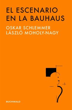 El escenario en la Bauhaus (eBook, ePUB) - Schlemmer, Oskar; Moholy-Nagy, Lászlo