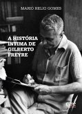 A história íntima de Gilberto Freyre (eBook, ePUB)
