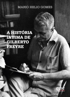 A história íntima de Gilberto Freyre (eBook, ePUB) - Gomes, Mario Helio