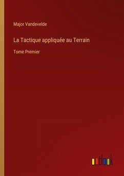 La Tactique appliquée au Terrain - Vandevelde, Major