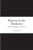 Pattern in the Darkness: Mysticism, Metaphysics, and Politics