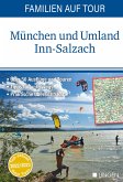 Familien auf Tour: München und Umland Inn-Salzach Familien auf Tour: München und Umland Inn-Salzach