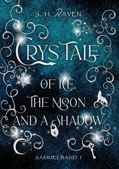 Crys Tale of Ice, the Moon and a Shadow - Raven, S. H.