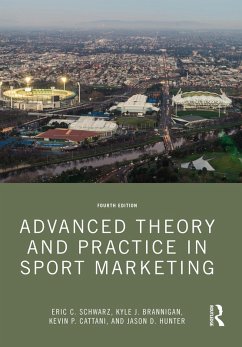 Advanced Theory and Practice in Sport Marketing (eBook, ePUB) - Schwarz, Eric C.; Brannigan, Kyle J.; Cattani, Kevin P.; Hunter, Jason D.