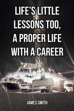 Life's Little Lessons Too, a Proper Life with a Career - Smith, James