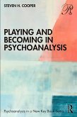Playing and Becoming in Psychoanalysis (eBook, ePUB) Playing and Becoming in Psychoanalysis (eBook, ePUB)