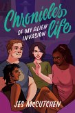 Chronicles of My Alien Invasion Life (eBook, ePUB) Chronicles of My Alien Invasion Life (eBook, ePUB)