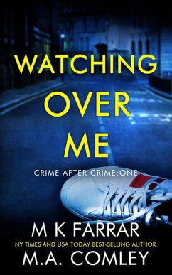 Watching Over Me (Crime After Crime, #1) (eBook, ePUB) - Farrar, M K; Comley, M A