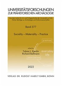 Sociality – Materiality – Practice   Sozialität – Materialität – Praxis - Kienlin, Tobias L.; Bußmann, Richard
