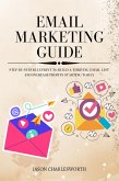 Email Marketing Guide! Step-by-Step Blueprint To Build a Thriving Email List and Increase Profits Starting Today (eBook, ePUB)