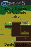 GDevelop 5 Game Engine: The Ultimate Intro (Game Engine Guides: Dante Coodie) (eBook, ePUB)