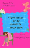 Confessions of an Imposter Room Mom (The Motherhood Circus, #1) (eBook, ePUB) Confessions of an Imposter Room Mom (The Motherhood Circus, #1) (eBook, ePUB)
