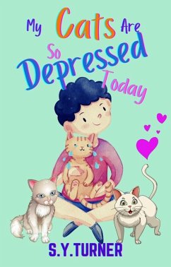 My Cat Are So Depressed Today (MY BOOKS, #6) (eBook, ePUB) - Turner, S. Y.