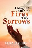 Living Life After the Fires of my Sorrows (eBook, ePUB)
