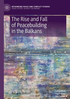 The Rise and Fall of Peacebuilding in the Balkans - Belloni, Roberto