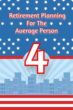 Retirement Planning for the Average Person 4: Build a Better Tomorrow Today (Financial Freedom, #5) (eBook, ePUB) - King, Joshua